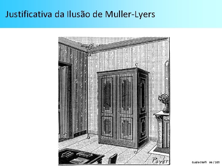 Justificativa da Ilusão de Muller-Lyers Guido Stolfi 99 / 105 