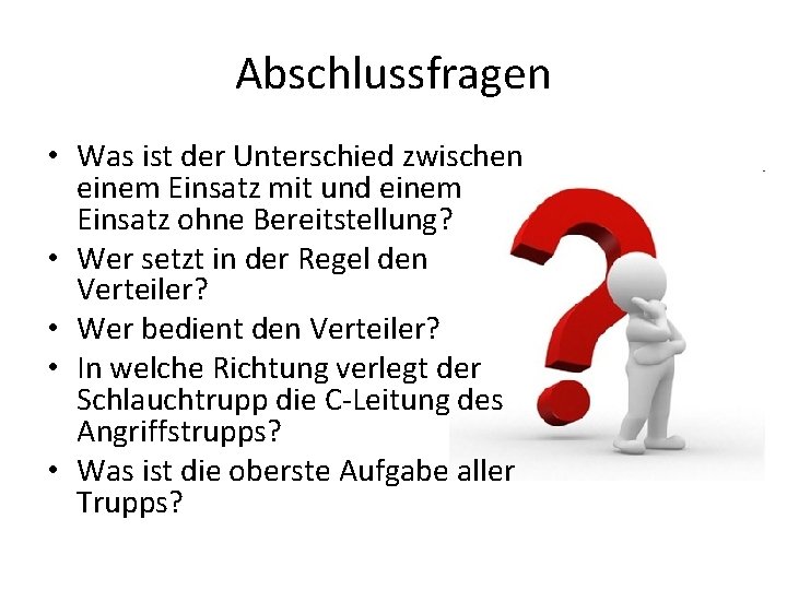 Abschlussfragen • Was ist der Unterschied zwischen einem Einsatz mit und einem Einsatz ohne