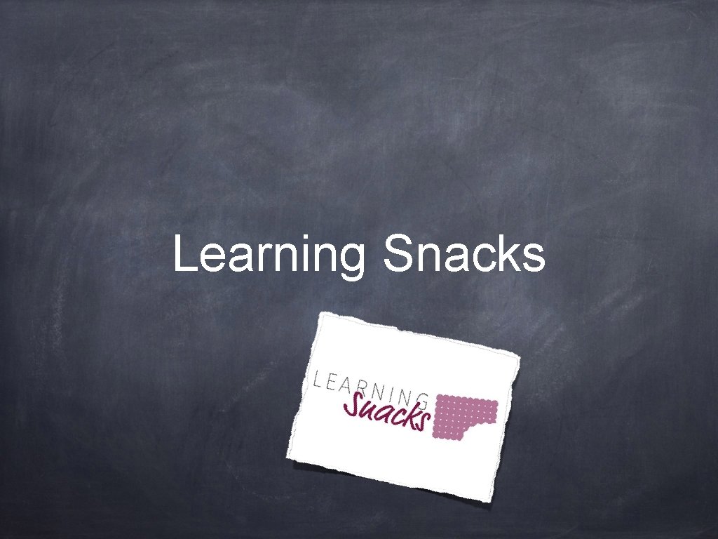 Learning Snacks 