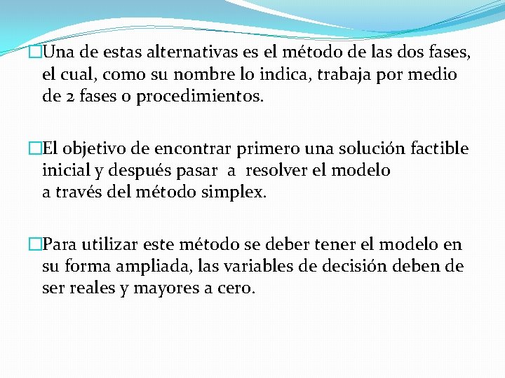 �Una de estas alternativas es el método de las dos fases, el cual, como