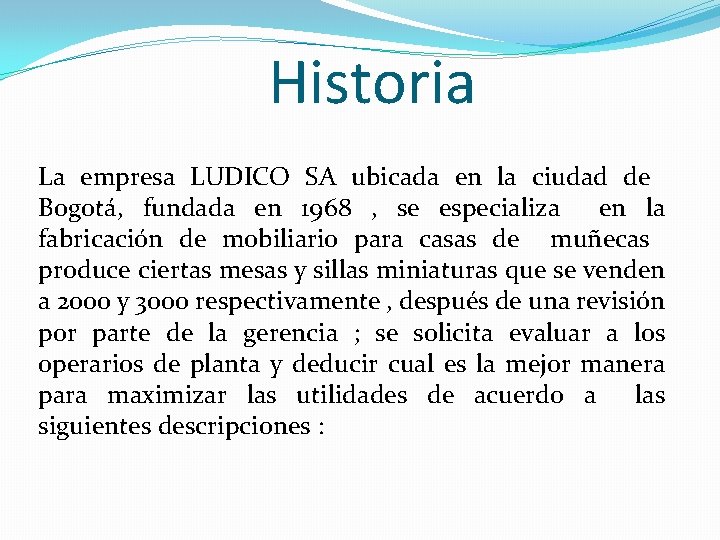 Historia La empresa LUDICO SA ubicada en la ciudad de Bogotá, fundada en 1968