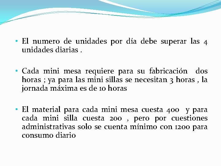  • El numero de unidades por día debe superar las 4 unidades diarias.