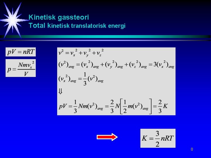 Kinetisk gassteori Total kinetisk translatorisk energi 8 Kinetisk gassteori Total kinetisk translatorisk energi 8
