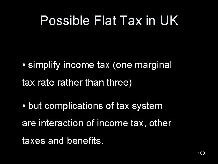 Possible Flat Tax in UK • simplify income tax (one marginal tax rate rather