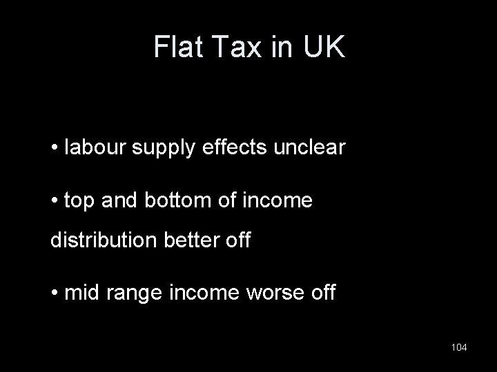 Flat Tax in UK • labour supply effects unclear • top and bottom of