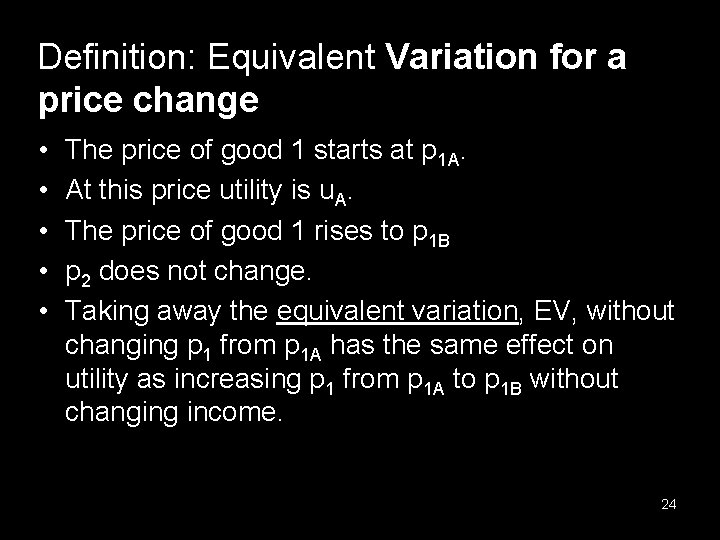 Definition: Equivalent Variation for a price change • • • The price of good