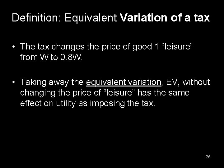 Definition: Equivalent Variation of a tax • The tax changes the price of good