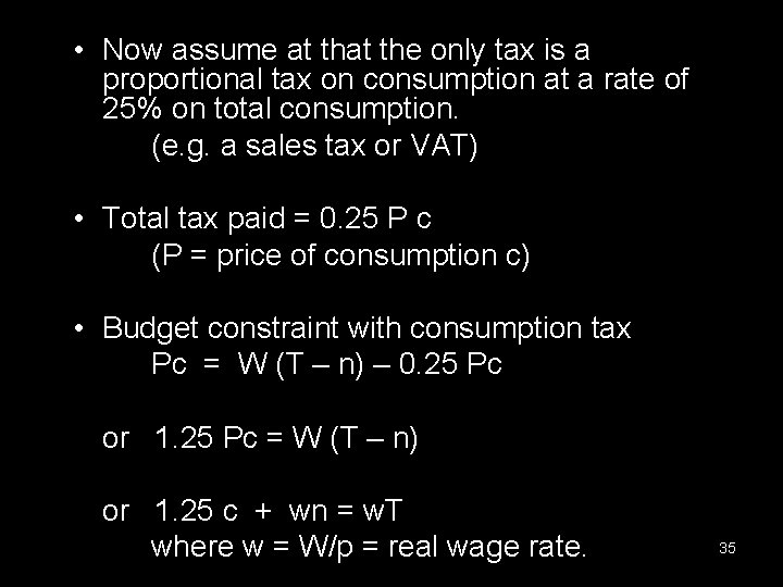  • Now assume at the only tax is a proportional tax on consumption