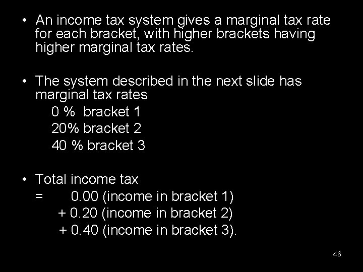  • An income tax system gives a marginal tax rate for each bracket,