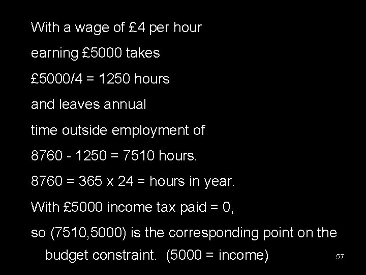 With a wage of £ 4 per hour earning £ 5000 takes £ 5000/4