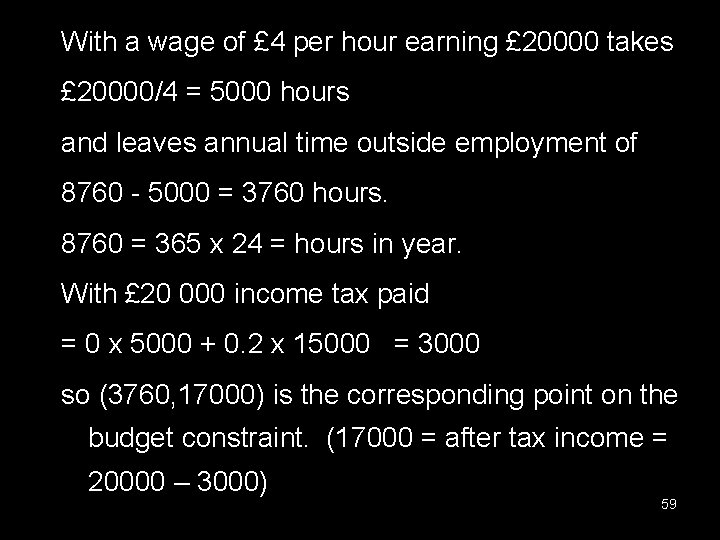 With a wage of £ 4 per hour earning £ 20000 takes £ 20000/4