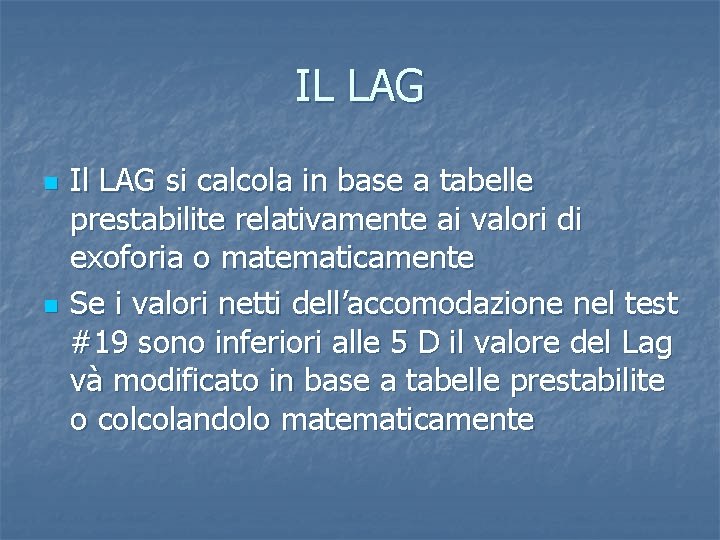 IL LAG n n Il LAG si calcola in base a tabelle prestabilite relativamente