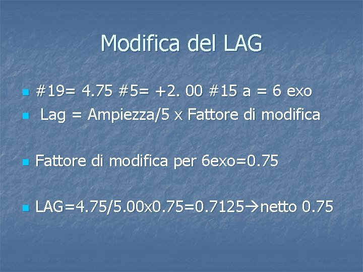 Modifica del LAG n #19= 4. 75 #5= +2. 00 #15 a = 6