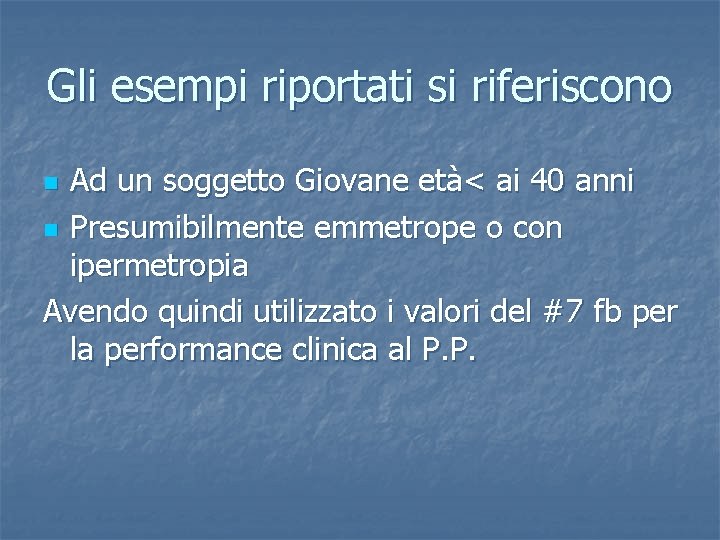 Gli esempi riportati si riferiscono Ad un soggetto Giovane età< ai 40 anni n