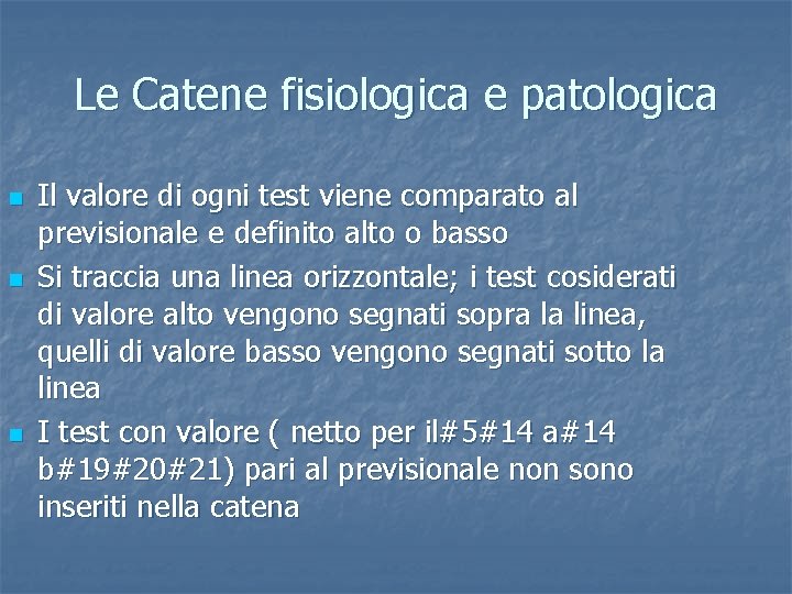 Le Catene fisiologica e patologica n n n Il valore di ogni test viene
