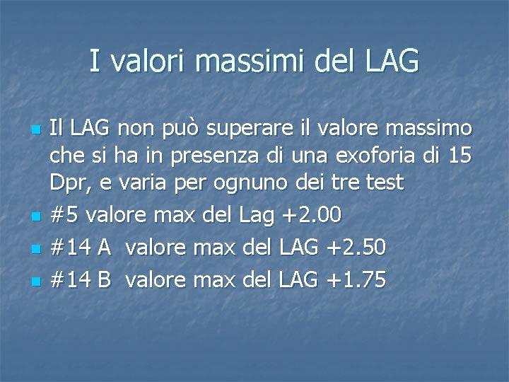 I valori massimi del LAG n n Il LAG non può superare il valore