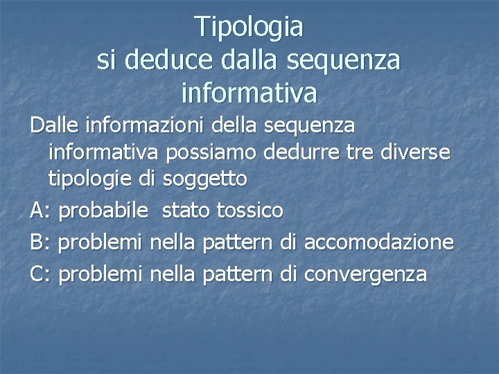 Tipologia si deduce dalla sequenza informativa Dalle informazioni della sequenza informativa possiamo dedurre tre