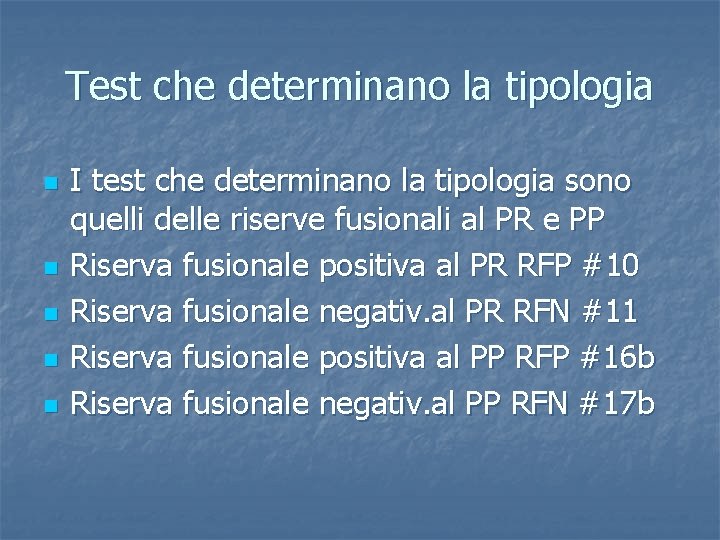 Test che determinano la tipologia n n n I test che determinano la tipologia