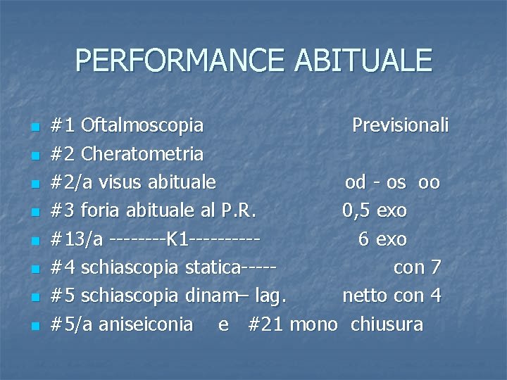 PERFORMANCE ABITUALE n n n n #1 Oftalmoscopia Previsionali #2 Cheratometria #2/a visus abituale