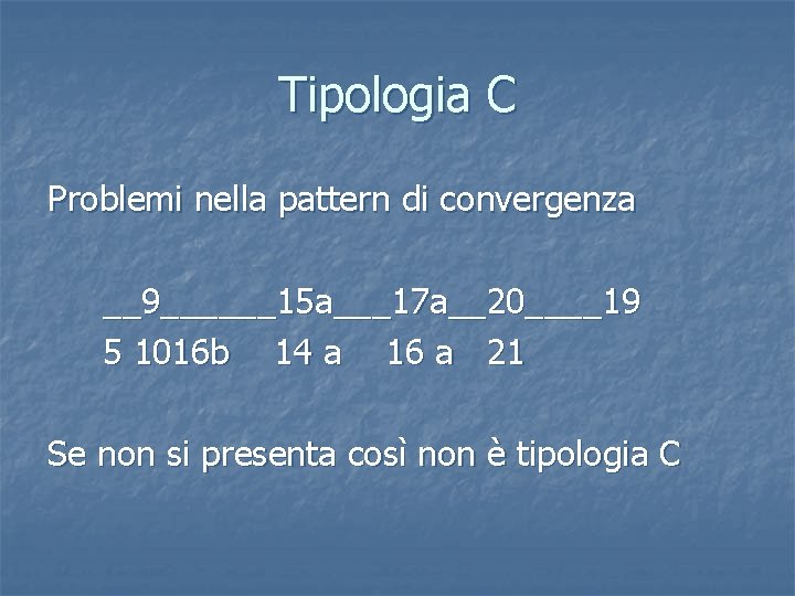 Tipologia C Problemi nella pattern di convergenza __9______15 a___17 a__20____19 5 1016 b 14