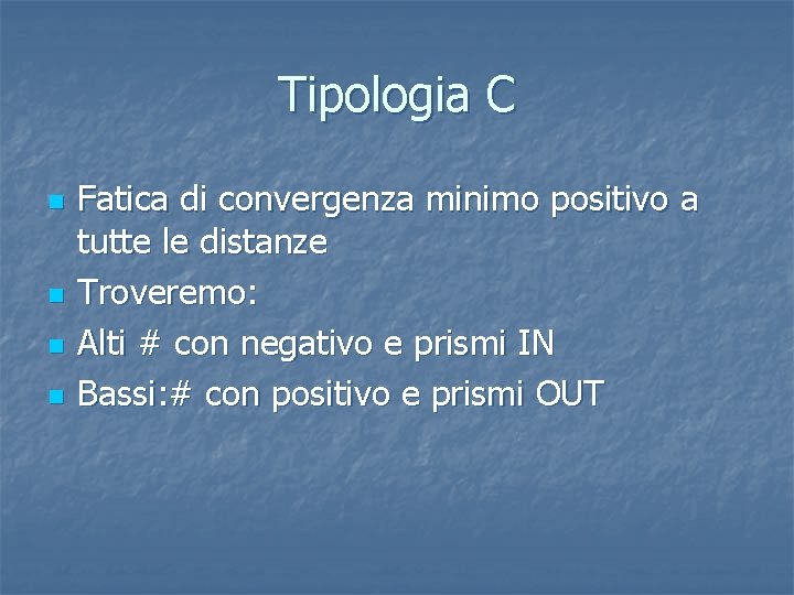 Tipologia C n n Fatica di convergenza minimo positivo a tutte le distanze Troveremo: