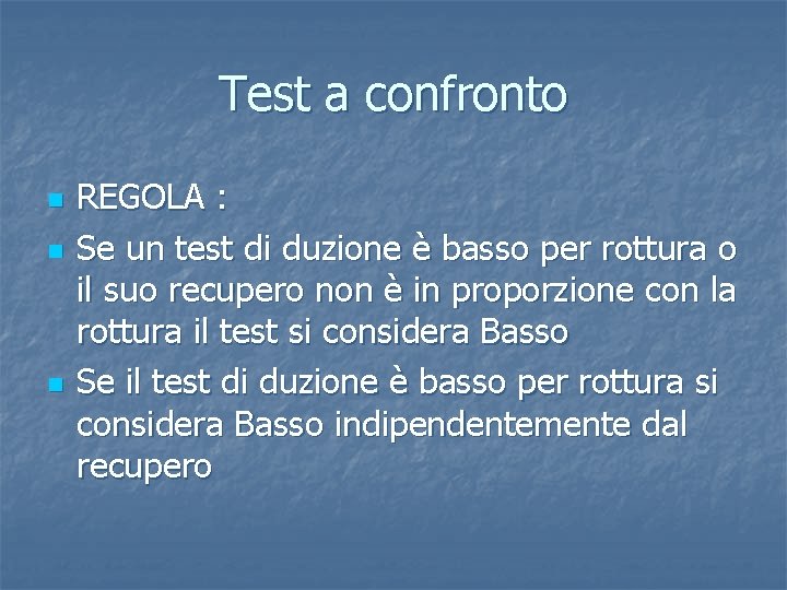 Test a confronto n n n REGOLA : Se un test di duzione è