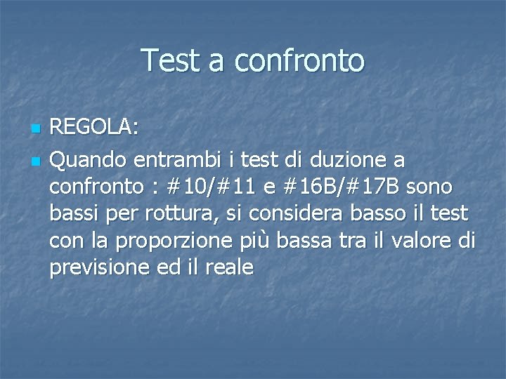 Test a confronto n n REGOLA: Quando entrambi i test di duzione a confronto