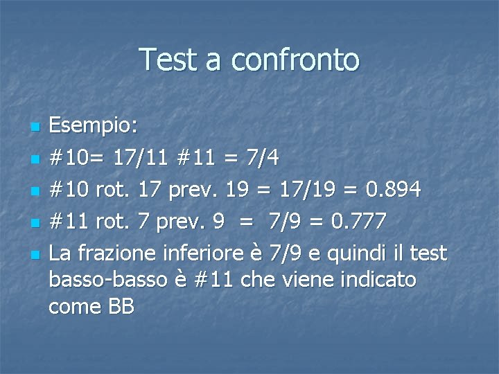 Test a confronto n n n Esempio: #10= 17/11 #11 = 7/4 #10 rot.