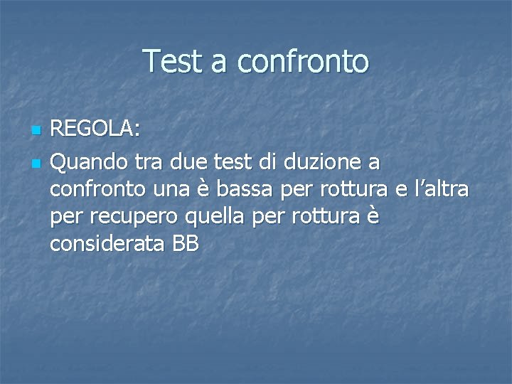 Test a confronto n n REGOLA: Quando tra due test di duzione a confronto