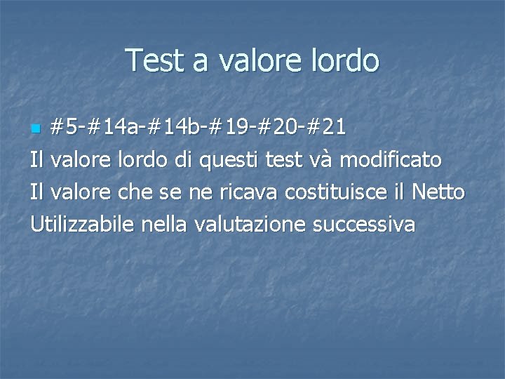 Test a valore lordo #5 -#14 a-#14 b-#19 -#20 -#21 Il valore lordo di