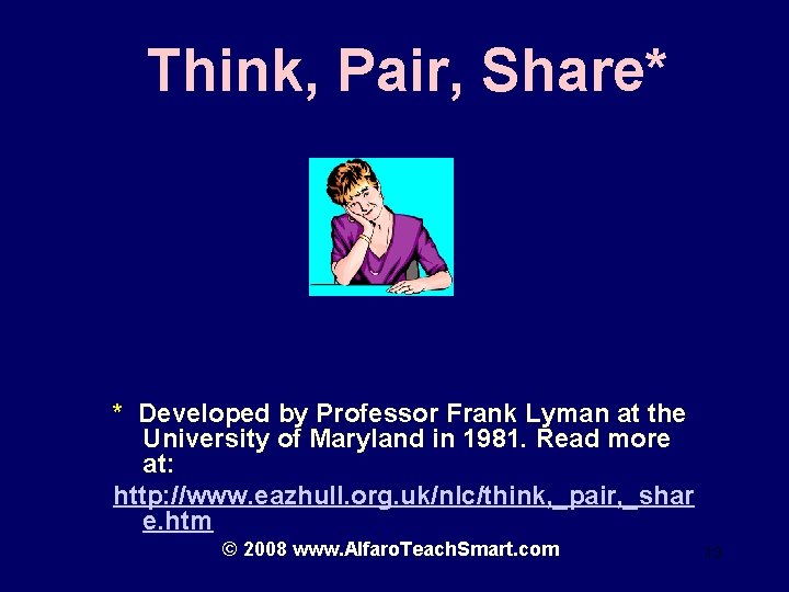 Think, Pair, Share* * Developed by Professor Frank Lyman at the University of Maryland