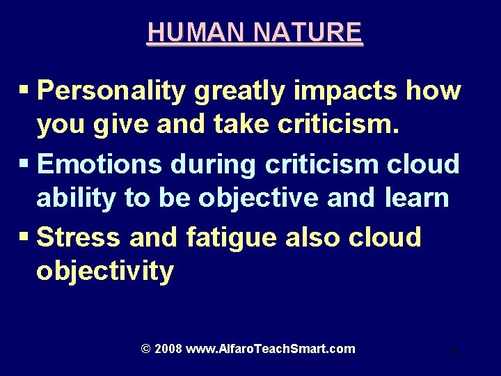 HUMAN NATURE § Personality greatly impacts how you give and take criticism. § Emotions