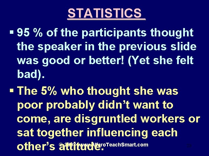 STATISTICS § 95 % of the participants thought the speaker in the previous slide