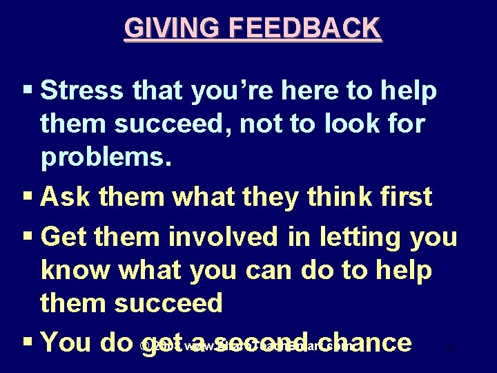 GIVING FEEDBACK § Stress that you’re here to help them succeed, not to look