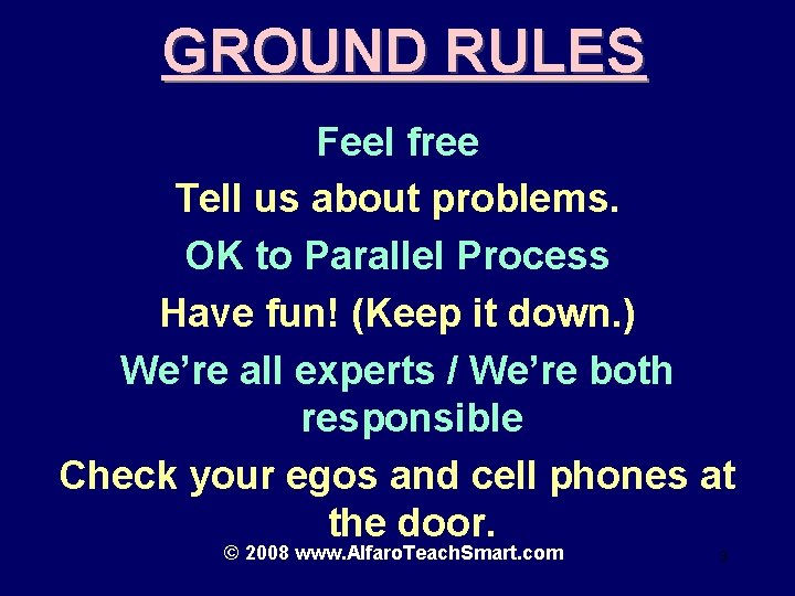 GROUND RULES Feel free Tell us about problems. OK to Parallel Process Have fun!