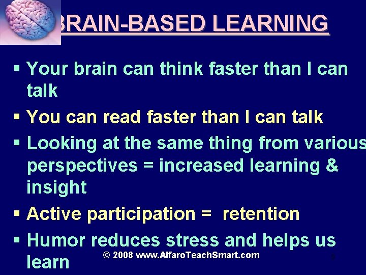 BRAIN-BASED LEARNING § Your brain can think faster than I can talk § You