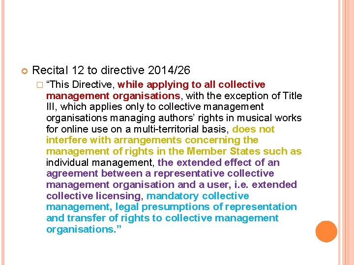  Recital 12 to directive 2014/26 � “This Directive, while applying to all collective