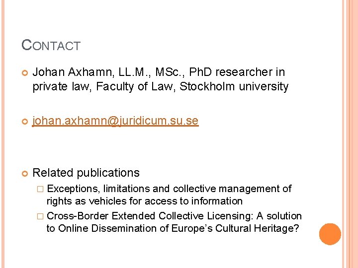 CONTACT Johan Axhamn, LL. M. , MSc. , Ph. D researcher in private law,