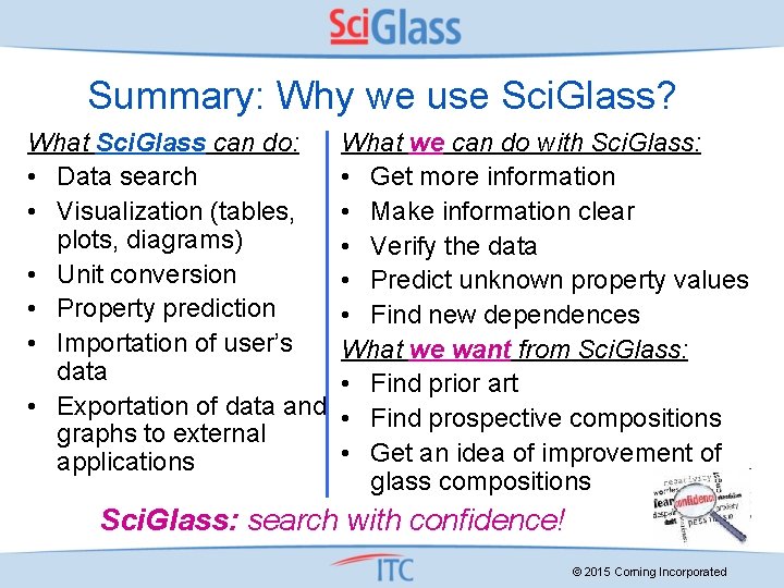 Summary: Why we use Sci. Glass? What Sci. Glass can do: • Data search