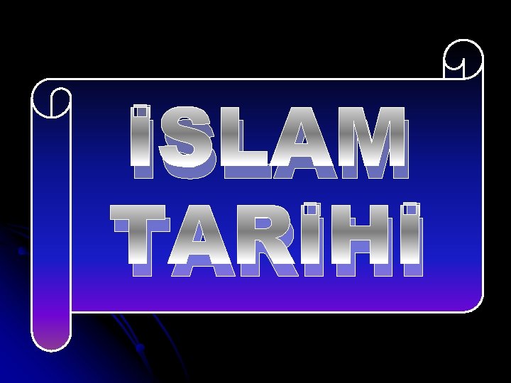 İSLAM TARİHİ 