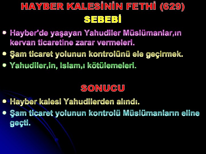 HAYBER KALESİNİN FETHİ (629) SEBEBİ l l l SONUCU l l 