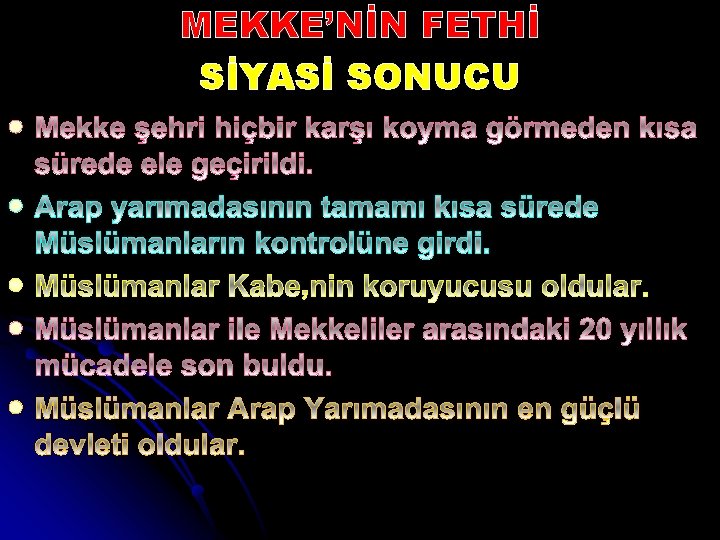 MEKKE’NİN FETHİ SİYASİ SONUCU l l l 