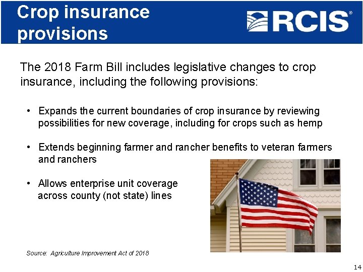 Crop insurance provisions The 2018 Farm Bill includes legislative changes to crop insurance, including