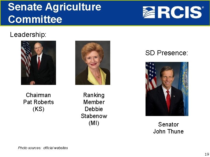 Senate Agriculture Committee Leadership: SD Presence: Chairman Pat Roberts (KS) Ranking Member Debbie Stabenow