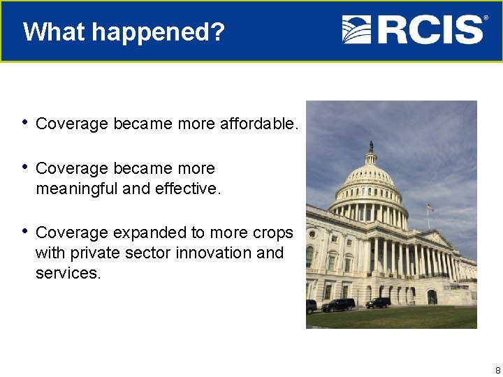 What happened? • Coverage became more affordable. • Coverage became more meaningful and effective.