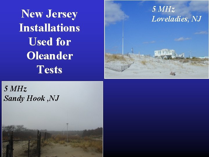 New Jersey Installations Used for Oleander Tests 5 MHz Sandy Hook , NJ 5 New Jersey Installations Used for Oleander Tests 5 MHz Sandy Hook , NJ 5