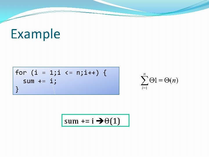 Example for (i = 1; i <= n; i++) { sum += i; }