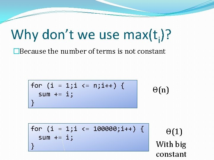 Why don’t we use max(ti)? �Because the number of terms is not constant for