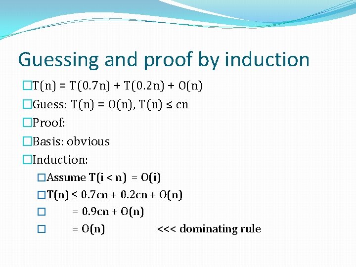 Guessing and proof by induction �T(n) = T(0. 7 n) + T(0. 2 n)