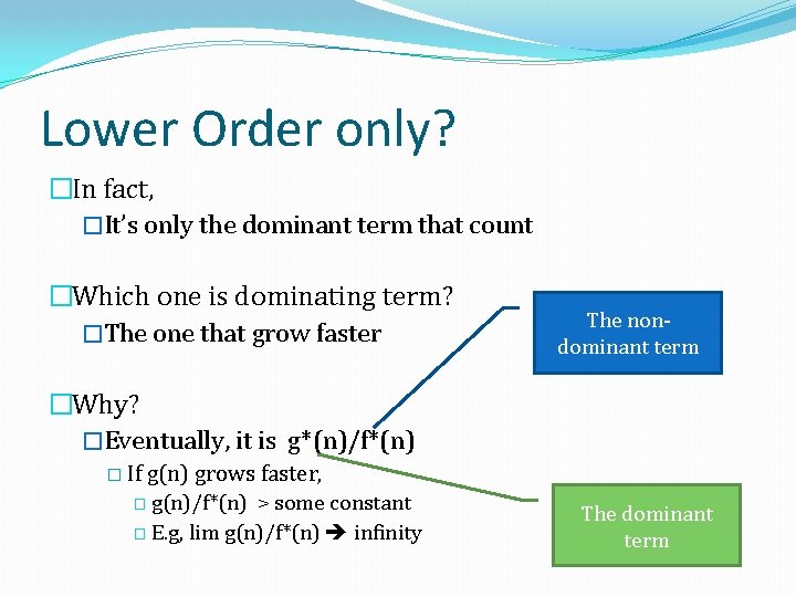 Lower Order only? �In fact, �It’s only the dominant term that count �Which one